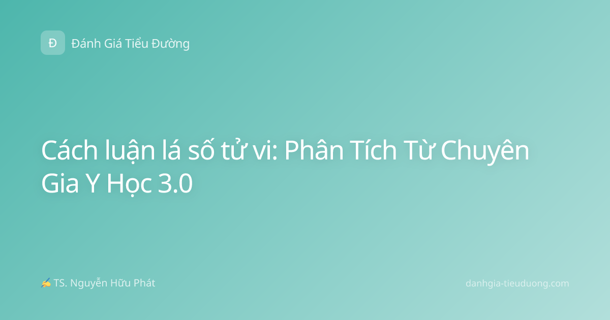 Cách luận lá số tử vi: Phân Tích Từ Chuyên Gia Y Học 3.0