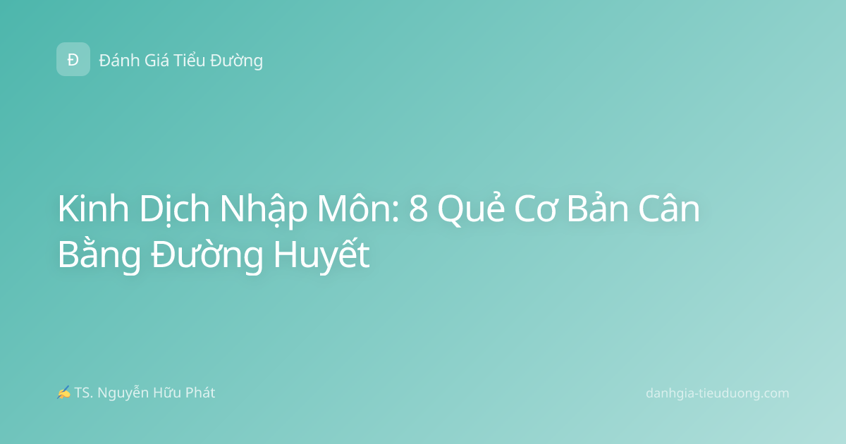 Kinh Dịch Nhập Môn: 8 Quẻ Cơ Bản Cân Bằng Đường Huyết