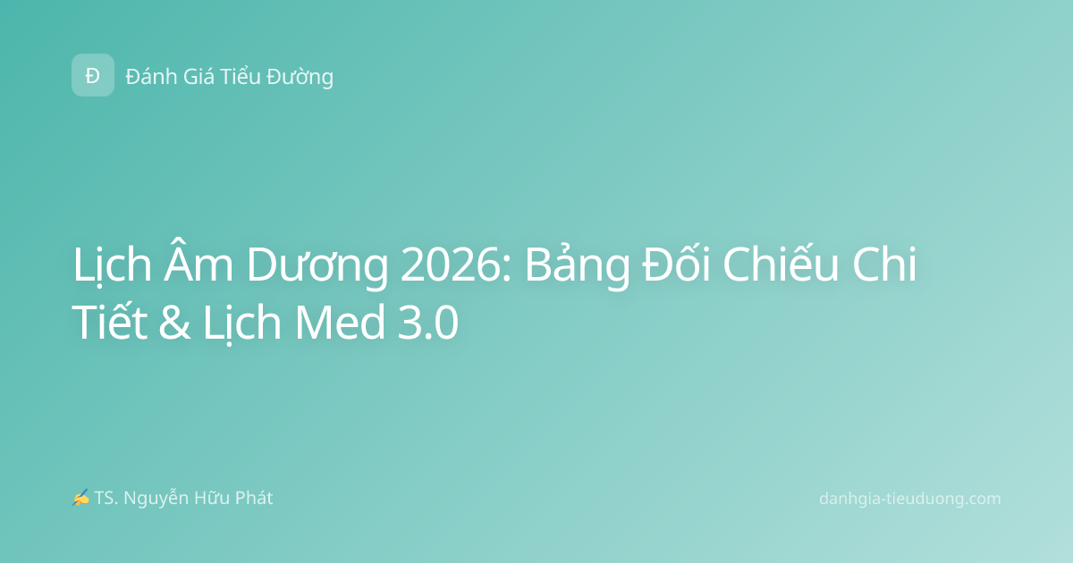 Lịch Âm Dương 2026: Bảng Đối Chiếu Chi Tiết & Lịch Med 3.0