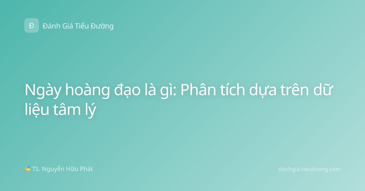 Ngày hoàng đạo là gì: Phân tích dựa trên dữ liệu tâm lý