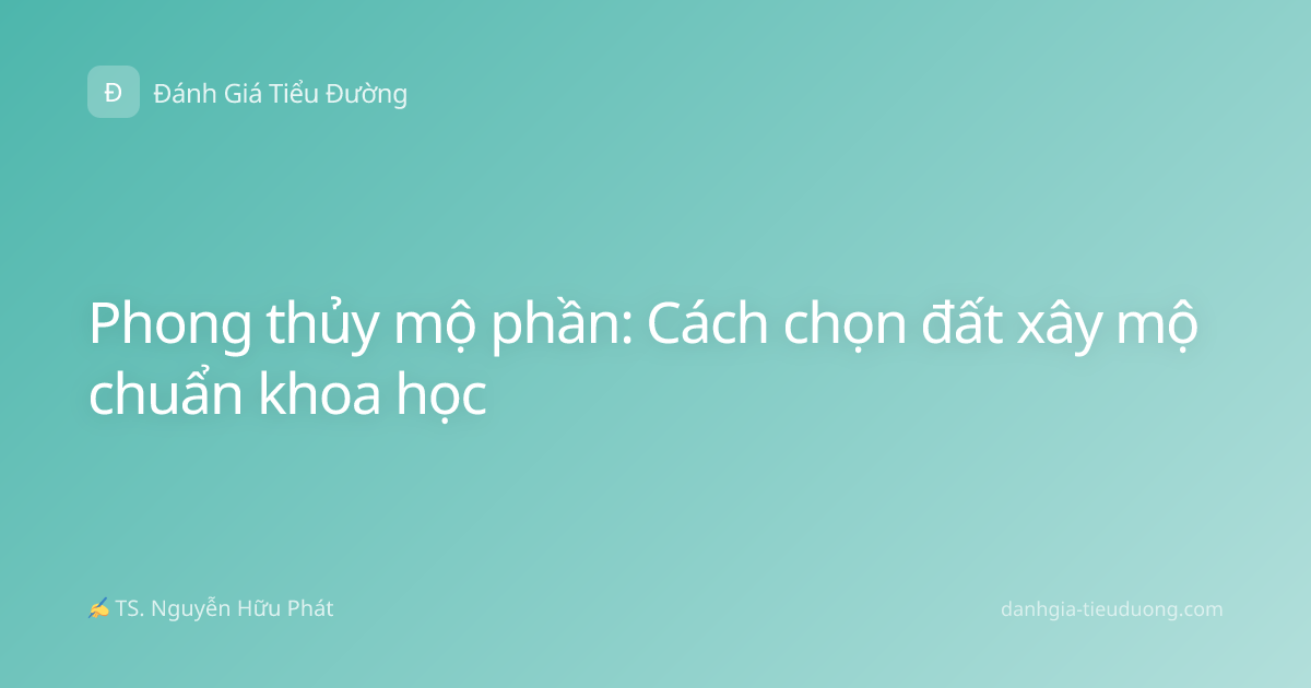 Phong thủy mộ phần: Cách chọn đất xây mộ chuẩn khoa học