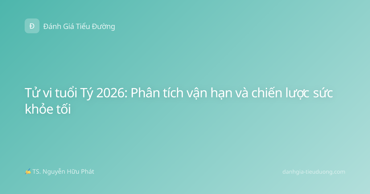 Tử vi tuổi Tý 2026: Phân tích vận hạn và chiến lược sức khỏe tối